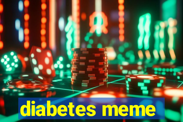 diabetes meme