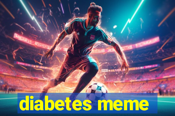 diabetes meme