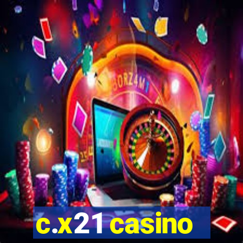 c.x21 casino