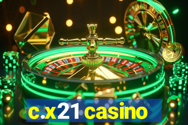 c.x21 casino