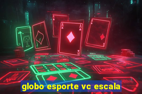 globo esporte vc escala