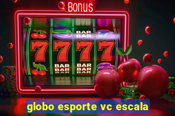 globo esporte vc escala