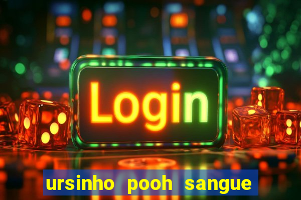 ursinho pooh sangue e mel 2 assistir online