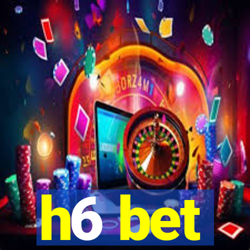 h6 bet