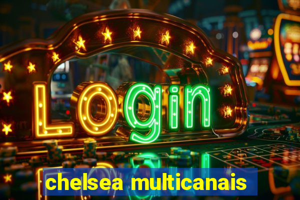 chelsea multicanais