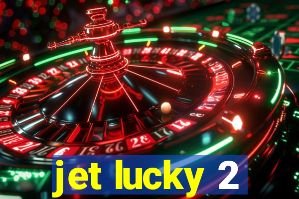 jet lucky 2