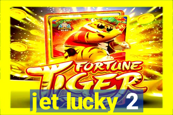 jet lucky 2