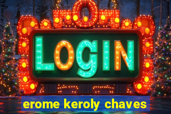 erome keroly chaves