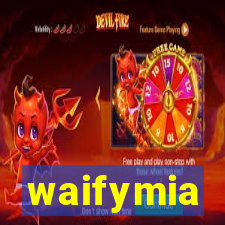 waifymia