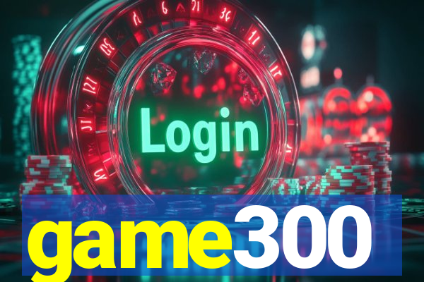 game300