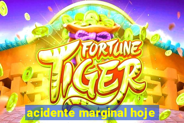 acidente marginal hoje