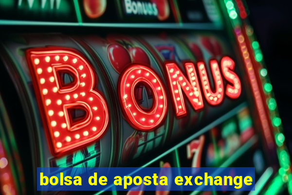 bolsa de aposta exchange