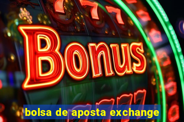 bolsa de aposta exchange