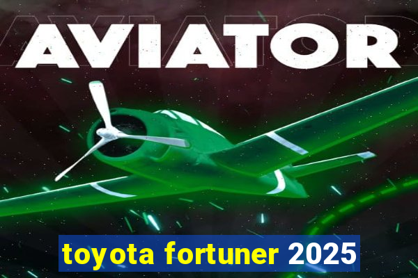 toyota fortuner 2025