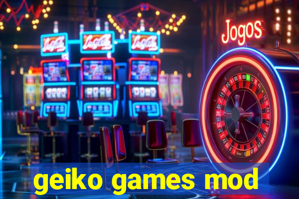 geiko games mod