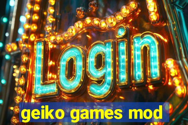 geiko games mod