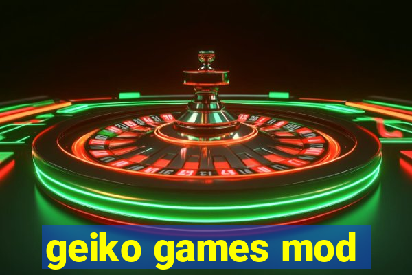 geiko games mod