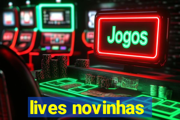 lives novinhas