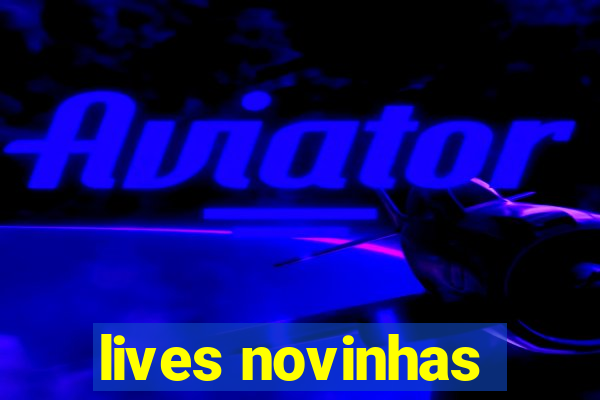 lives novinhas