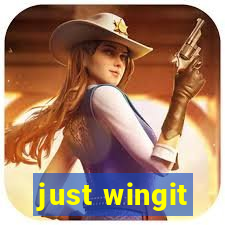 just wingit