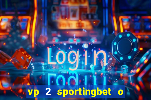 vp 2 sportingbet o que significa