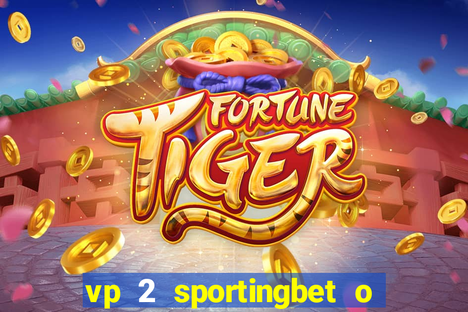 vp 2 sportingbet o que significa