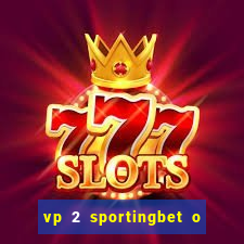 vp 2 sportingbet o que significa