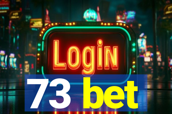 73 bet