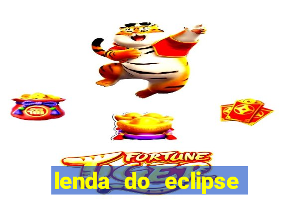 lenda do eclipse sol e lua