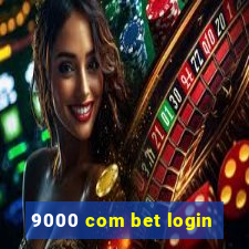 9000 com bet login