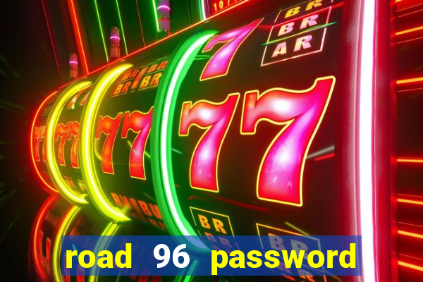 road 96 password happy taxi