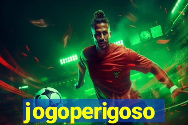 jogoperigoso