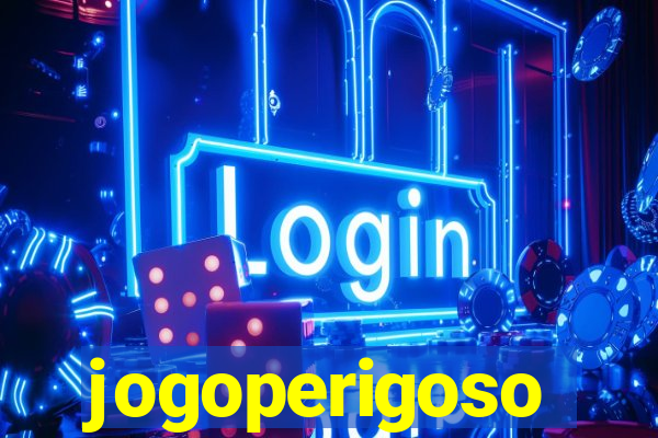 jogoperigoso