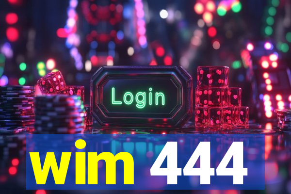 wim 444