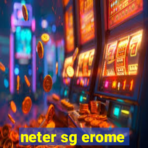 neter sg erome