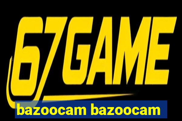 bazoocam bazoocam