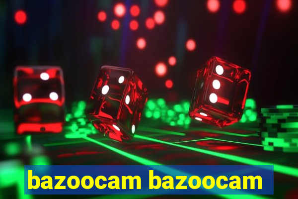 bazoocam bazoocam