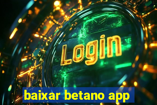 baixar betano app