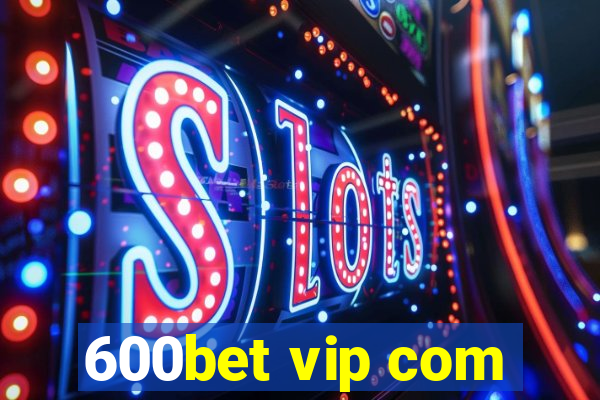 600bet vip com