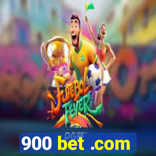 900 bet .com