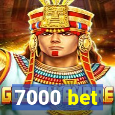 7000 bet