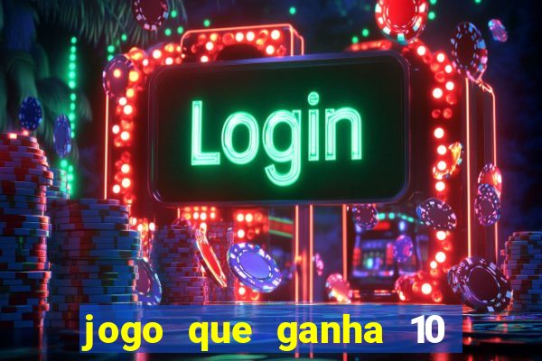 jogo que ganha 10 reais ao se cadastrar