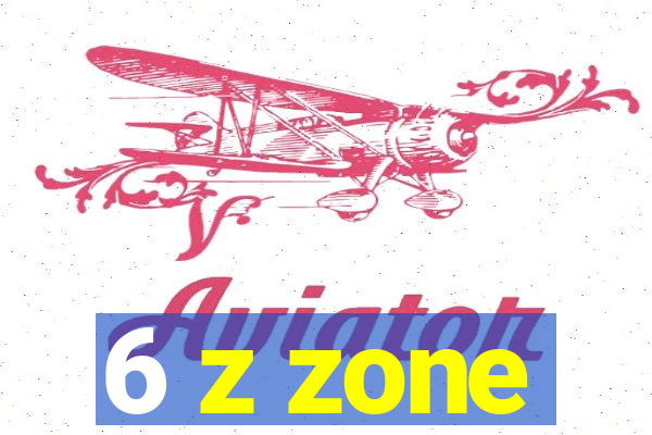 6 z zone