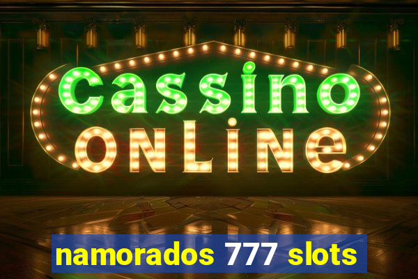 namorados 777 slots