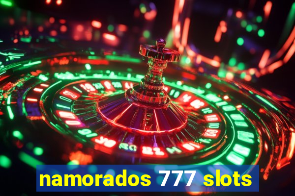 namorados 777 slots