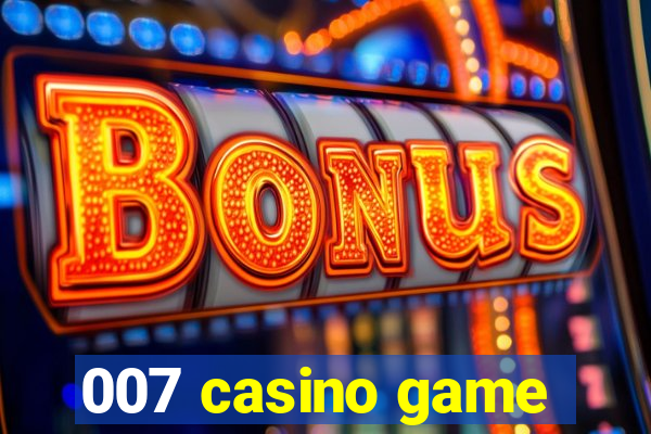 007 casino game