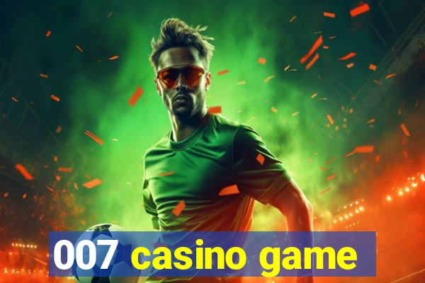 007 casino game