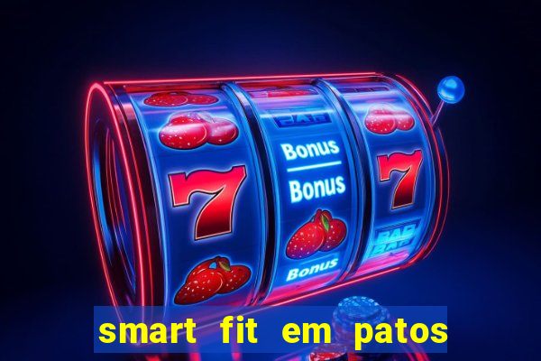 smart fit em patos de minas