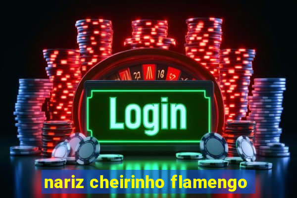 nariz cheirinho flamengo