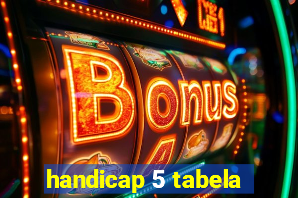 handicap 5 tabela